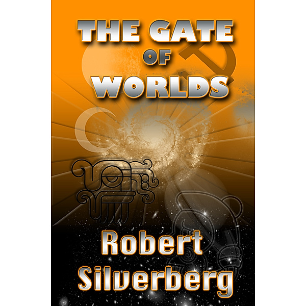 The Gate of Worlds, Robert Silverberg