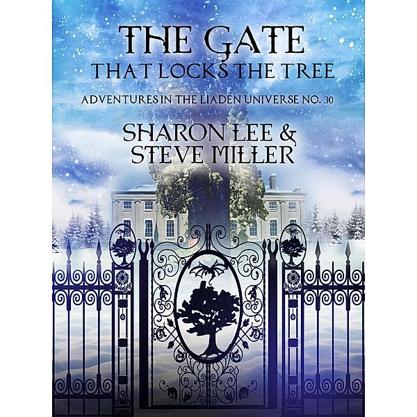 The Gate that Locks the Tree (Adventures in the Liaden Universe®, #30) / Adventures in the Liaden Universe®, Sharon Lee, Steve Miller