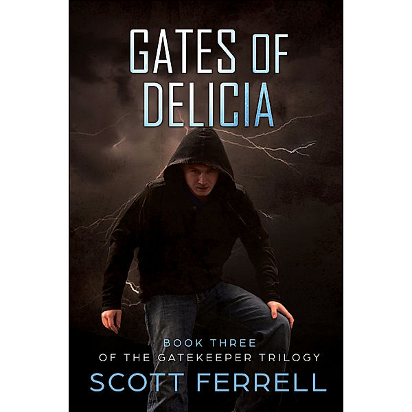 The Gatekeeper Trilogy: Gates of Delicia (The Gatekeeper Trilogy Book 3), Scott Ferrell