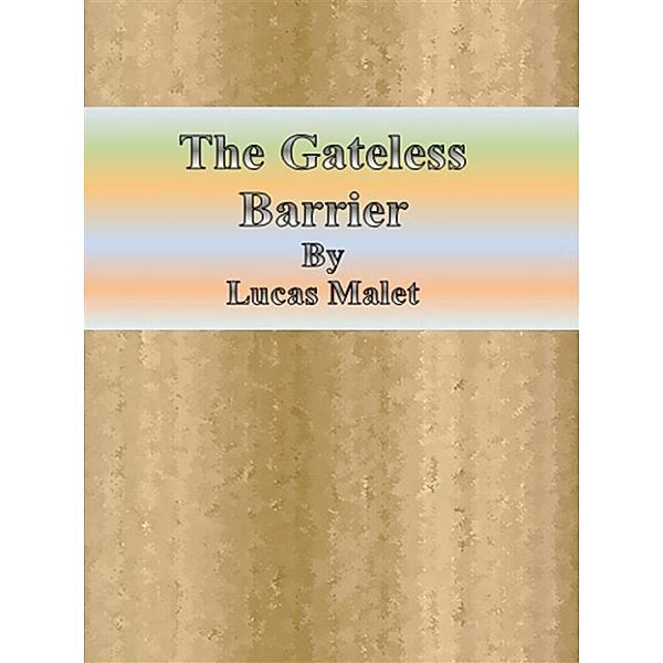 The Gateless Barrier, Lucas Malet