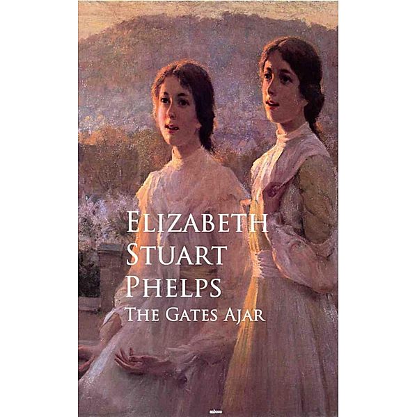 The Gates Ajar, Elizabeth Stuart Stuart Phelps