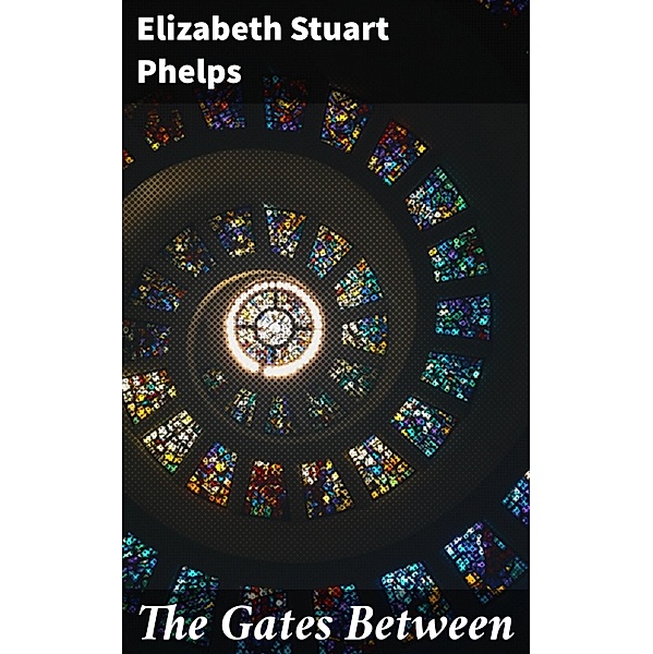 The Gates Between, Elizabeth Stuart Phelps