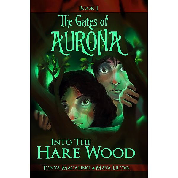 The Gates of Aurona: Into the Hare Wood (The Gates of Aurona), Tonya Macalino