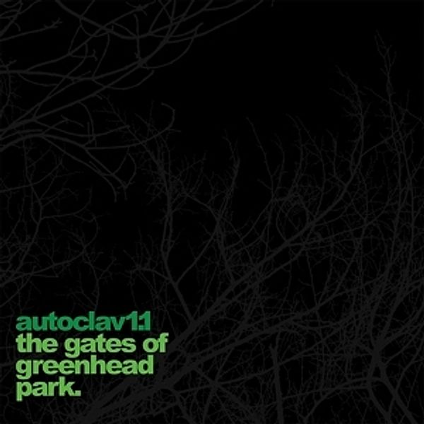 The Gates Of Greenhead Park (Vinyl), Autoclav1.1