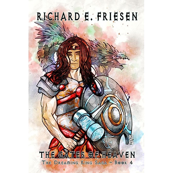 The Gates of Heaven (The Dreaming King Saga, #4) / The Dreaming King Saga, Richard Friesen