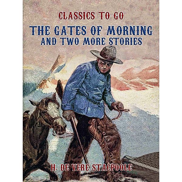 The Gates of Morning and two more stories, H. de Vere Stacpoole