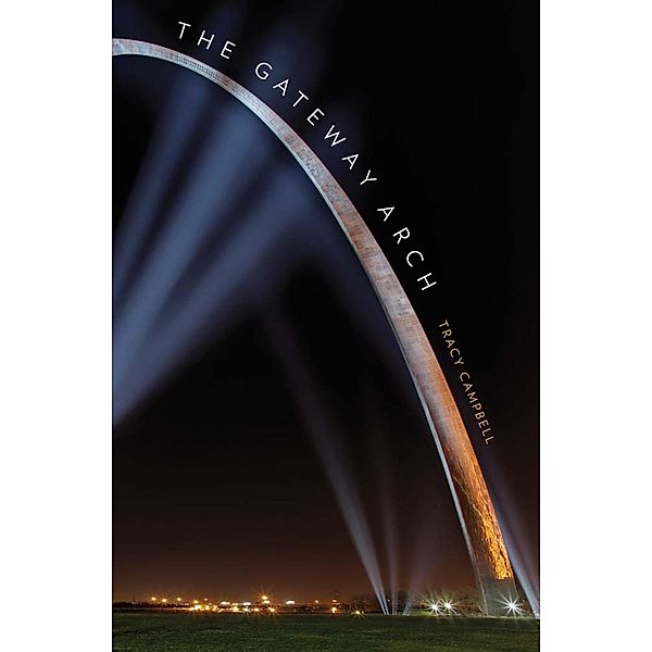 The Gateway Arch / Icons of America, Tracy Campbell