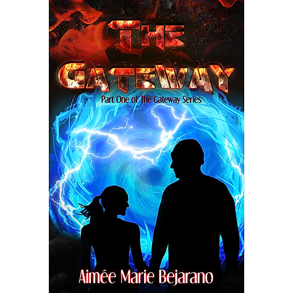 The Gateway: Part One of the Gateway Series, Aimée Marie Bejarano