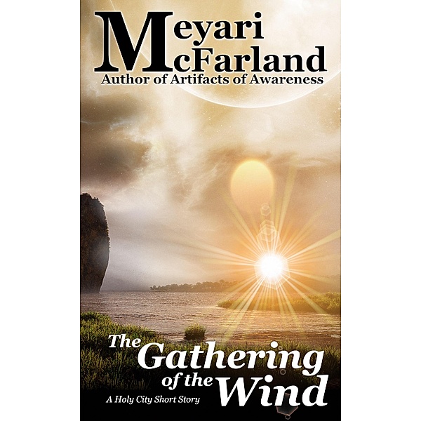 The Gathering of the Wind (Holy City, #1) / Holy City, Meyari McFarland