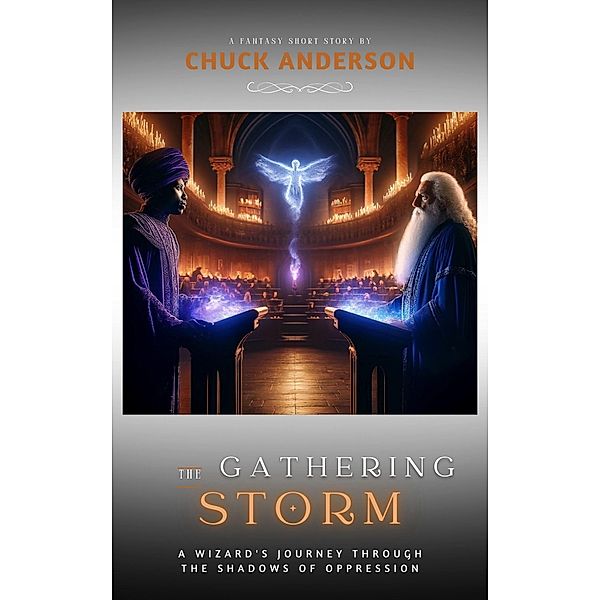 The Gathering Storm: A Wizard's Journey Through the Shadows of Oppression, Chuck Anderson