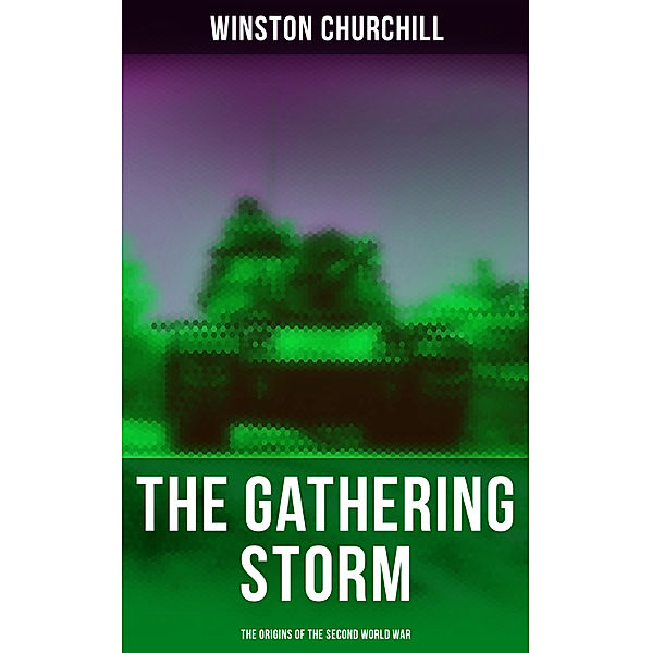 The Gathering Storm: The Origins of the Second World War, Winston Churchill