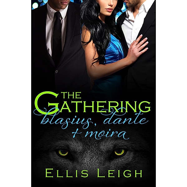 The Gathering Tales: The Gathering Tales: Blasius, Dante, and Moira, Ellis Leigh