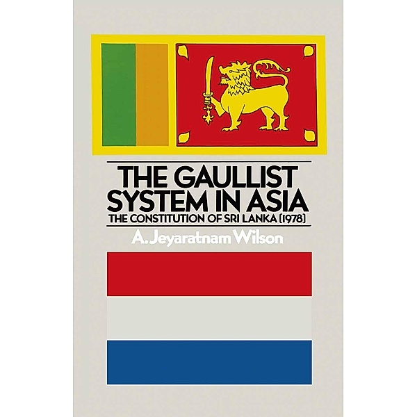The Gaullist System in Asia, A. Jeyaratnam Wilson