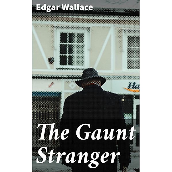 The Gaunt Stranger, Edgar Wallace
