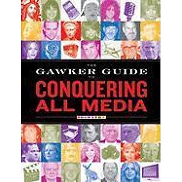 The Gawker Guide to Conquering All Media, Gawker Media