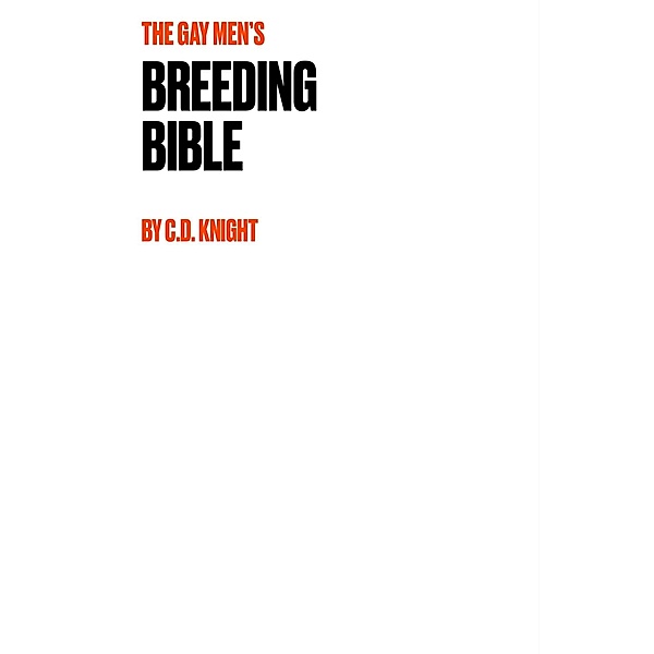 The Gay Men's Breeding Bible, C. D. Knight