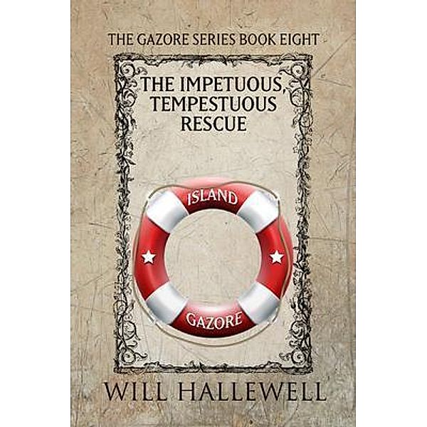 The Gazore Series: 8 The Impetuous, Tempestuous Rescue, Will Hallewell