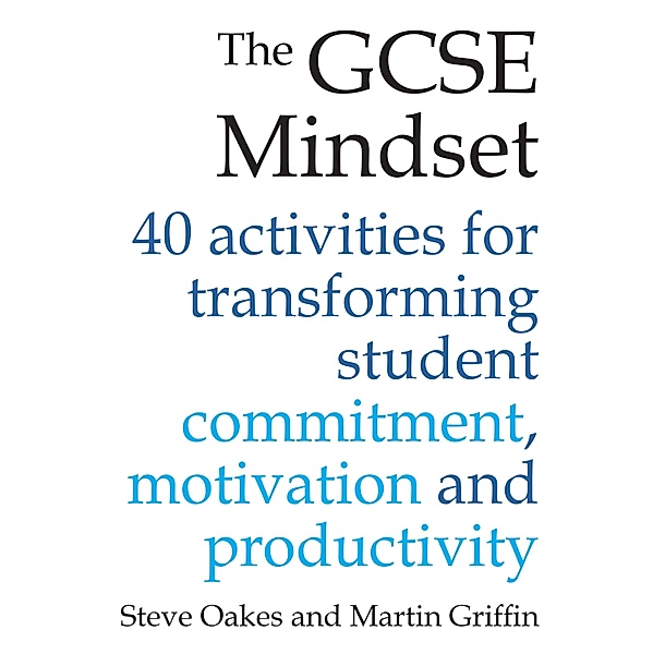 The GCSE Mindset, Steve Oakes, Martin Griffin