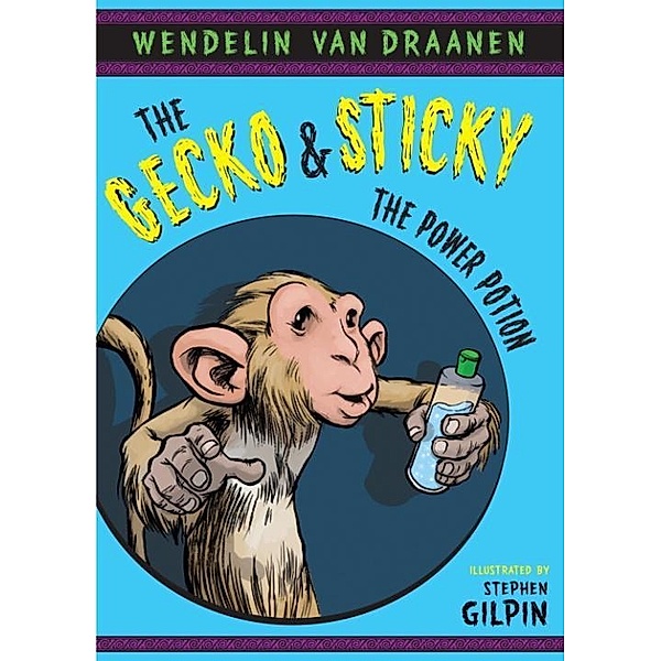 The Gecko and Sticky: The Power Potion / The Gecko and Sticky Bd.4, Wendelin Van Draanen