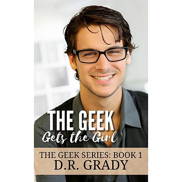 The Geek Gets the Girl, D. R. Grady