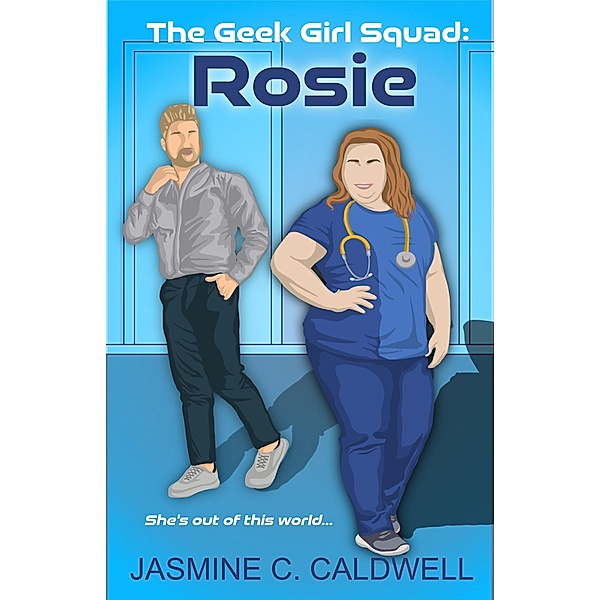 The Geek Girl Squad: Rosie / The Geek Girl Squad, Jasmine C. Caldwell