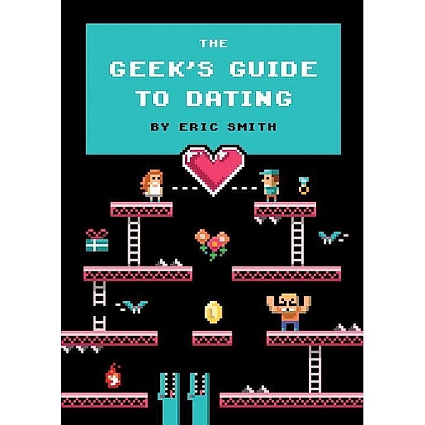 The Geek's Guide to Dating, Eric Smith