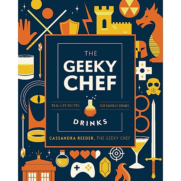 The Geeky Chef: Drinks, Cassandra Reeder