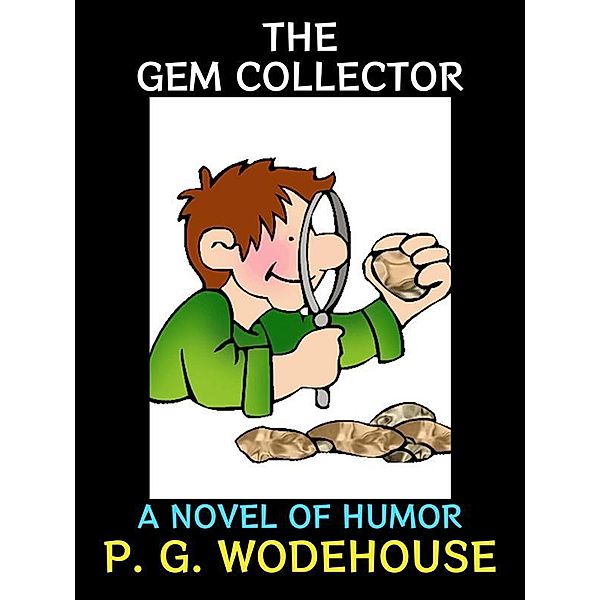 The Gem Collector / P. G. Wodehouse Collection Bd.6, P. G. Wodehouse