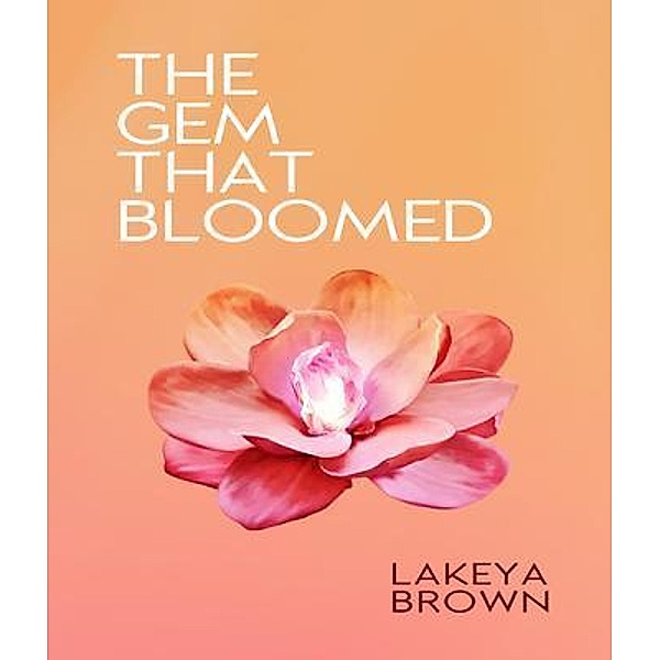 The Gem That Bloomed, Lakeya Brown