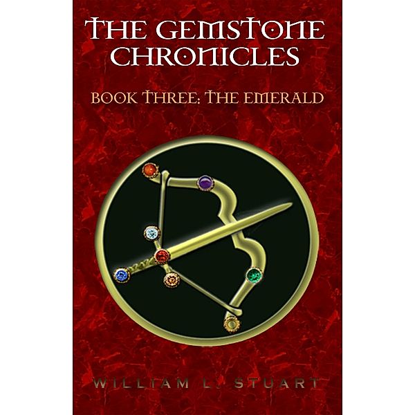 The Gemstone Chronicles Book Three: The Emerald / The Gemstone Chronicles, William L Stuart