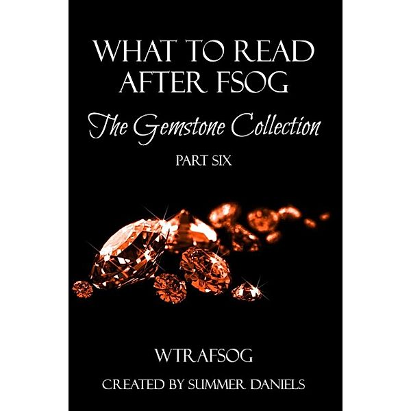 The Gemstone Collection: What to Read After FSOG: The Gemstone Collection (WTRAFSOG Book 6), Emily Ryan-Davis, Lilly Cain, Elise Logan, T.J. Michaels, Simone Holloway, Cate Dean, Vella Day, A.C. James, M.S. Parker