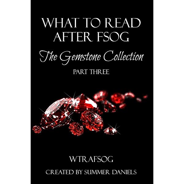 The Gemstone Collection: What to Read After FSOG: The Gemstone Collection (WTRAFSOG Book 3), Lauren Hawkeye, Liz Crowe, Lacey Wolfe, Charity Parkerson, Nikki Pink, Beverly Preston, Erika Ashby, Khelsey Jackson, Lisa Suzanne