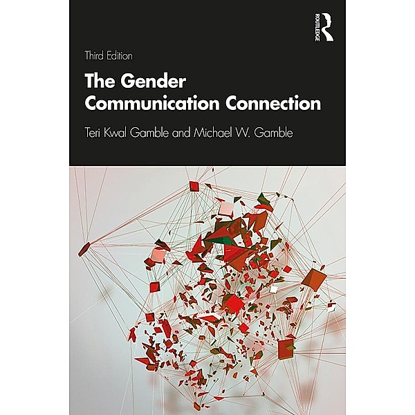 The Gender Communication Connection, Teri Kwal Gamble, Michael W. Gamble