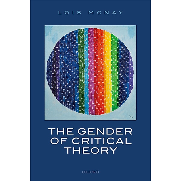The Gender of Critical Theory, Lois McNay