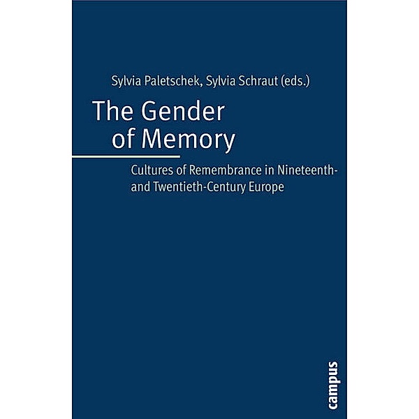 The Gender of Memory - Cultures of Remembrance in Nineteenth- and Twentieth-Century Europe; ., The Gender of Memory
