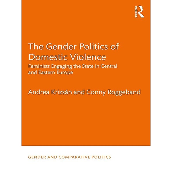 The Gender Politics of Domestic Violence, Andrea Krizsán, Conny Roggeband