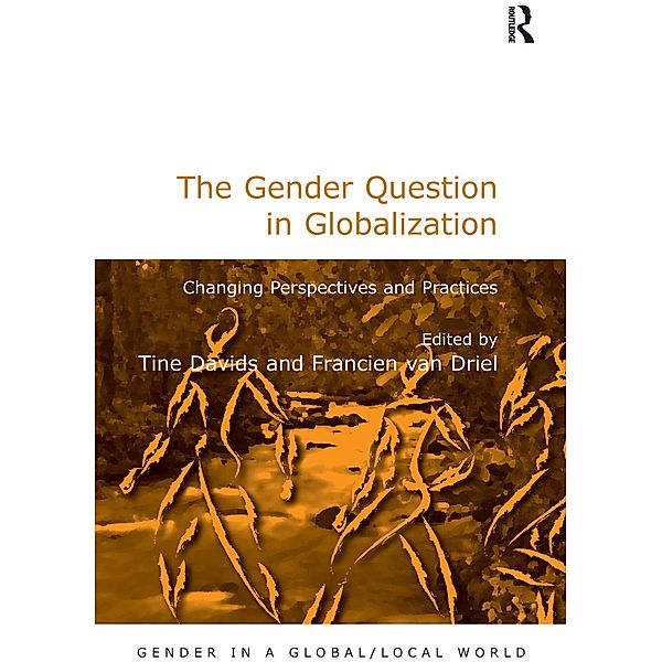 The Gender Question in Globalization / Gender in a Global/ Local World, Francien van Driel