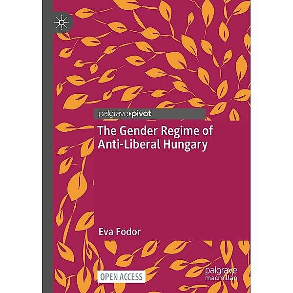 The Gender Regime of Anti-Liberal Hungary, Eva Fodor