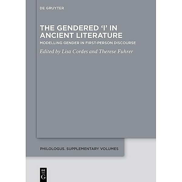 The Gendered 'I' in Ancient Literature / Philologus. Supplemente / Philologus. Supplementary Volumes