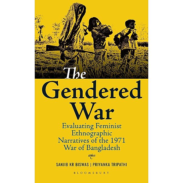 The Gendered War / Bloomsbury India, Sanjib Kr Biswas, Priyanka Tripathi