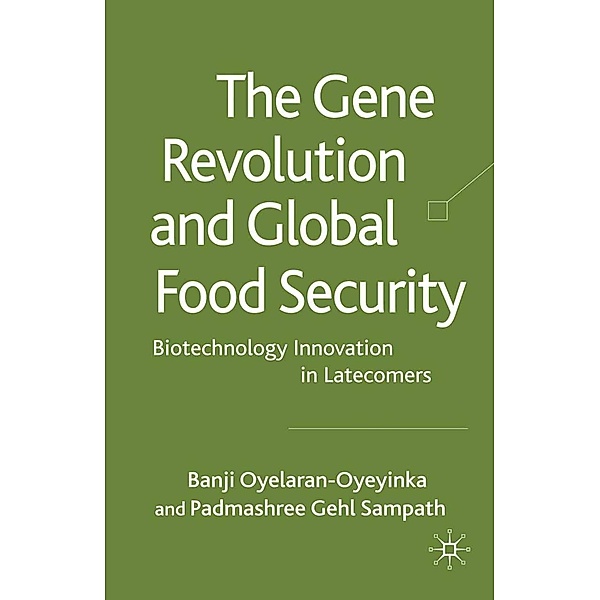 The Gene Revolution and Global Food Security, B. Oyelaran-Oyeyinka, P. Gehl Sampath, Padmashree Gehl Sampath, Kenneth A. Loparo