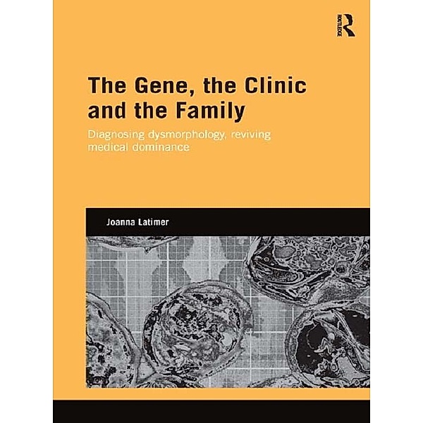 The Gene, the Clinic, and the Family, Joanna Latimer