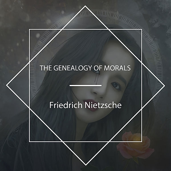 The Genealogy of Morals, Friedrich Nietzsche