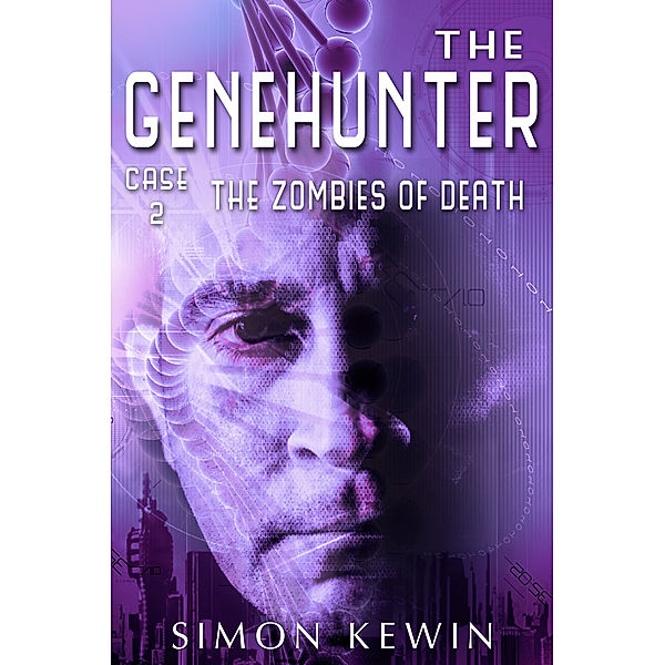 The Genehunter: The Genehunter Case 2: The Zombies Of Death, Simon Kewin