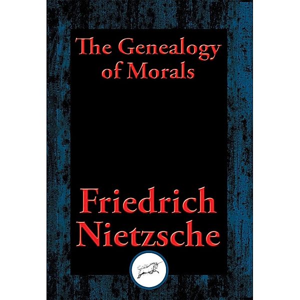 The Geneology of Morals / Dancing Unicorn Books, Friedrich Nietzsche