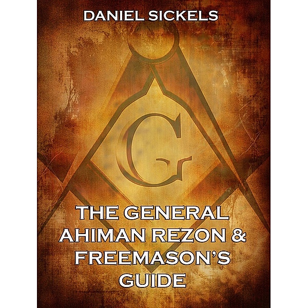 The General Ahiman Rezon & Freemason's Guide, Daniel Sickels