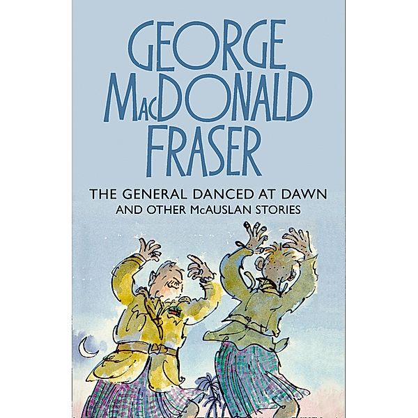 The General Danced at Dawn / The McAuslan Stories Bd.1, George MacDonald Fraser