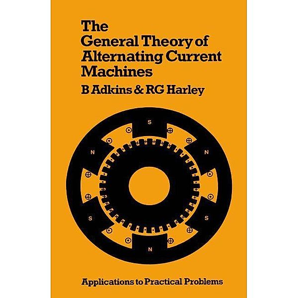 The General Theory of Alternating Current Machines, Bernard Adkins, Ronald G. Harley