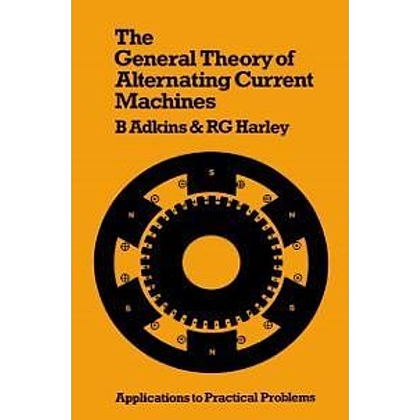 The General Theory of Alternating Current Machines, Bernard Adkins, Ronald G. Harley