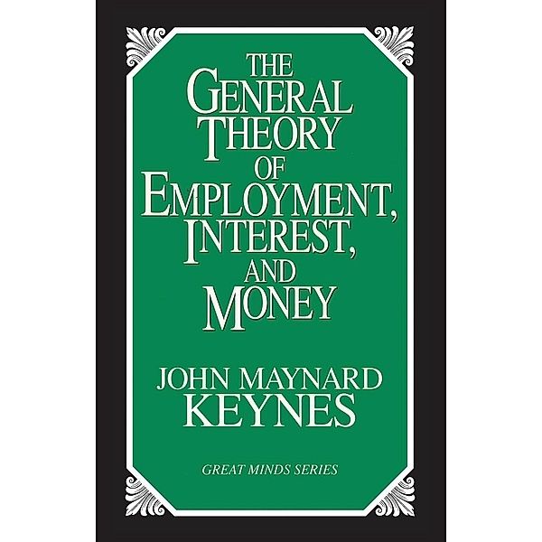 The General Theory of Employment, Interest, and Money, John Maynard Keynes